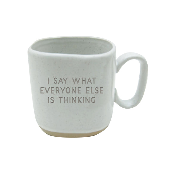 Ceramic Cup 16 OZ -  Stamped Saying, "I Say What Everyone Else is Thinking"